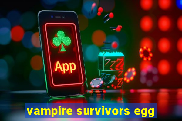 vampire survivors egg